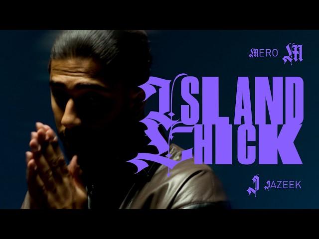 MERO x JAZEEK - ISLAND CHICK (Official Video)