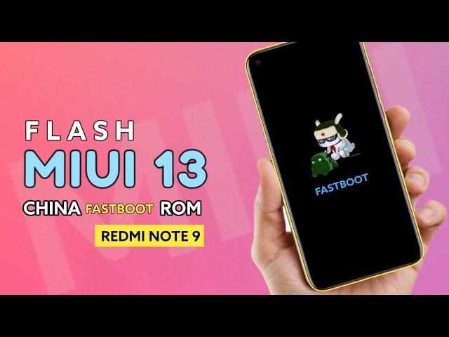 FLASH Miui 13 china fastboot rom on Redmi note 9 | how install miui 13 fastboot rom on Redmi note 9