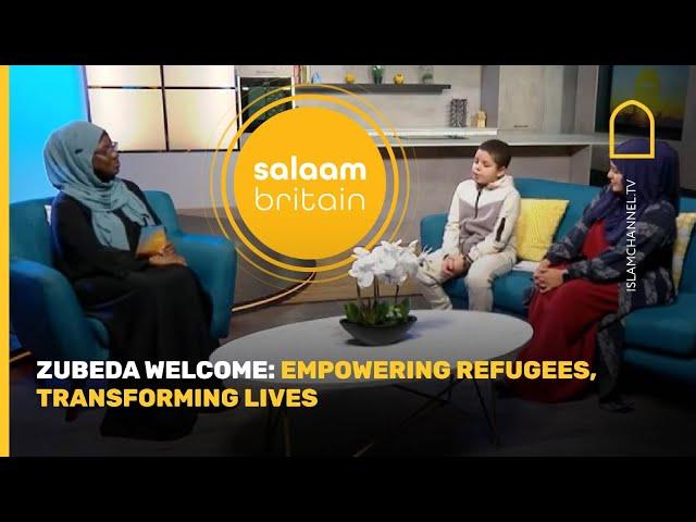 Zubeda Welcome: Empowering refugees, transforming lives | Islam Channel