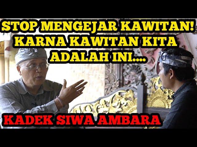 KAWITAN SEJATI ADALAH INI‼️STOP JAUH-JAUH MENGEJAR KAWITAN‼️- Kadek Siwa Ambara