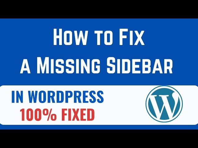 How to Fix a Missing Sidebar in WordPress