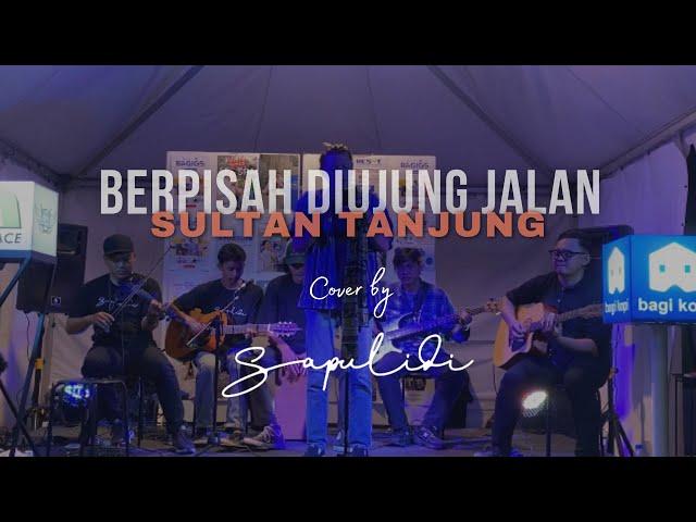 Sultan Tanjung - Berpisah Diujung Jalan (Cover SapulidiMustic) #sapulidimustic