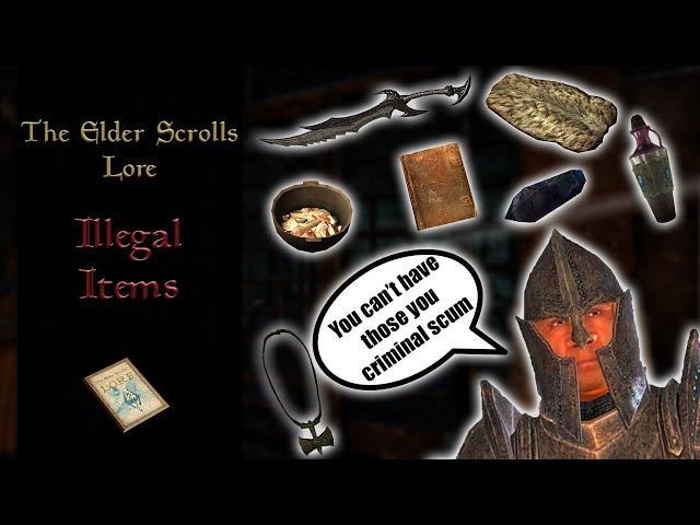 The Illegal Items of Tamriel - The Elder Scrolls Lore