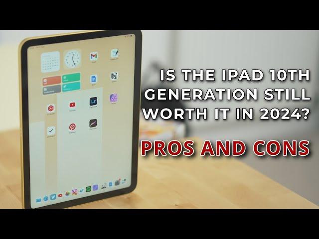 Is the iPad 10th Generation Still Worth Buying In 2024? Ultimate Review and Honest Pros & Cons!