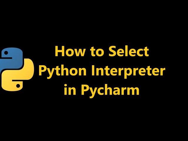 How to Select Python Interpreter in Pycharm