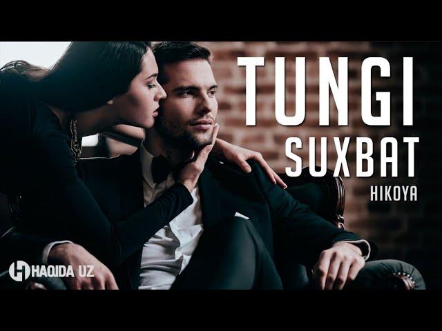 Тунги сухбат ҳикоя | Tungi suxbat hikoya