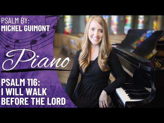 Psalm 116: I Will Walk Before the Lord *Guimont (Piano Only)