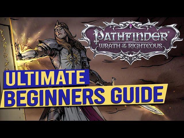 Ultimate Beginners Guide - PATHFINDER WRATH OF THE RIGHTEOUS