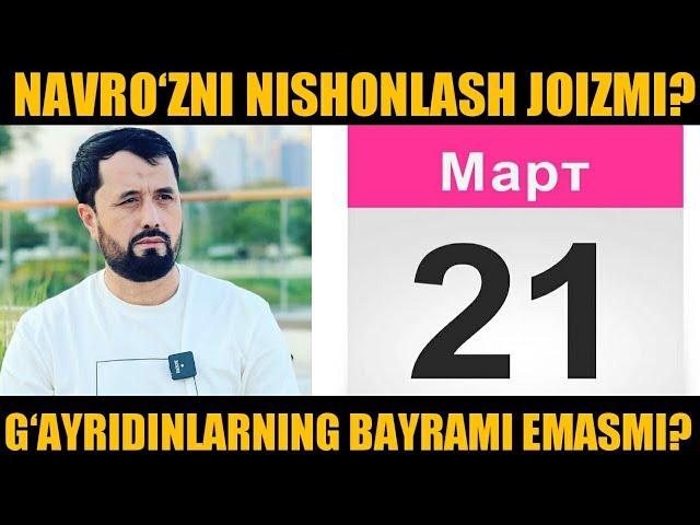 NAVRO‘ZNI NISHONLASH JOIZMI? G‘AYRIDINLARNING BAYRAMI EMASMI? DR. ABROR MUXTOR ALIY HAFIZAHULLOH