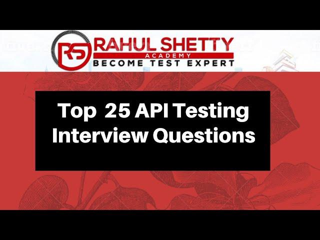 Top 25 API Testing Interview Questions & Answers | Rahul Shetty