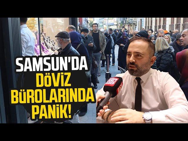 Samsun'da döviz bürolarında panik!