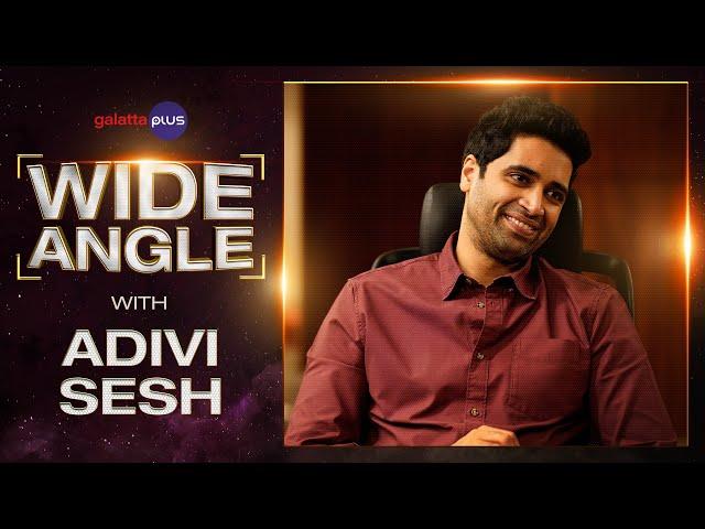 Adivi Sesh Interview With Baradwaj Rangan | Wide Angle | Major