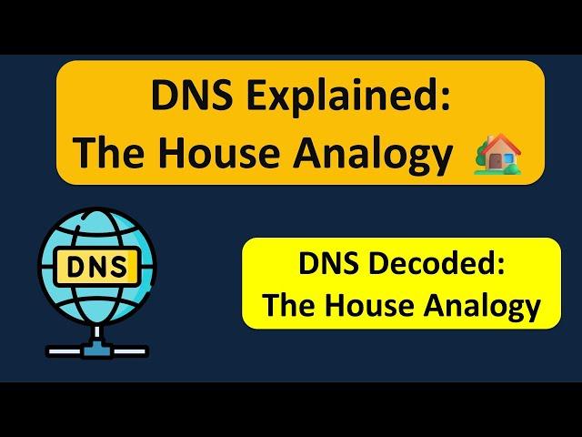 DNS Explained: The House Analogy 