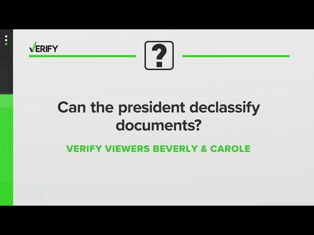 VERIFY | Can the president declassify documents?