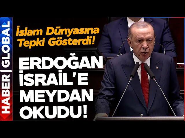 Cumhurbaşkanı Erdoğan'dan İslam Dünyasına Çok Açık 'İsrail' Çağrısı! Erdoğan Meydan Okudu!