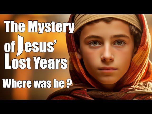 The Mystery of Jesus' Lost Years - Where Was He? | Bible Stories