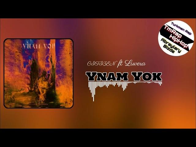 CITI3EN ft Luvera - Ynam Ýok (TmRap-HipHop)