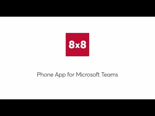 8x8 Phone App for Microsoft Teams (Quick Demo)