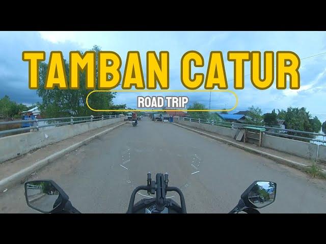 Tamban Catur | Road Trip Kalsel Kalteng