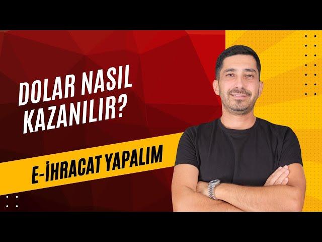 Dolar Nasıl Kazanılır | E-İhracat Yapalım