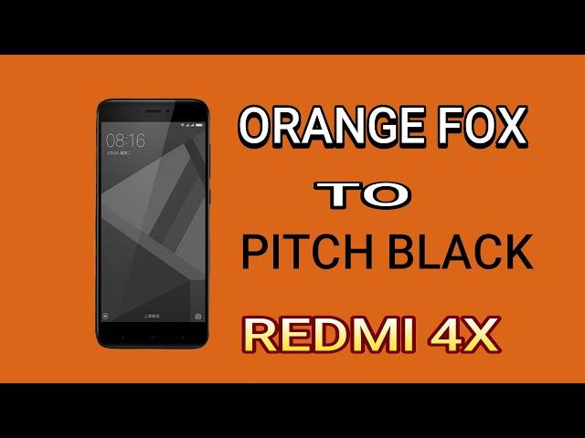 Change Orange fox To Pitch black Recovery( REDMI 4X)