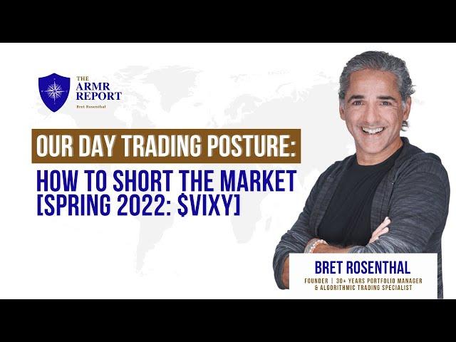 Our Day Trading Posture: How To Short the Market [SPRING 2022: $VIXY]