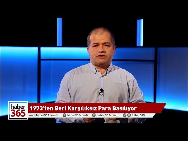 1973'ten Beri Karşılıksız Para Basılıyor.