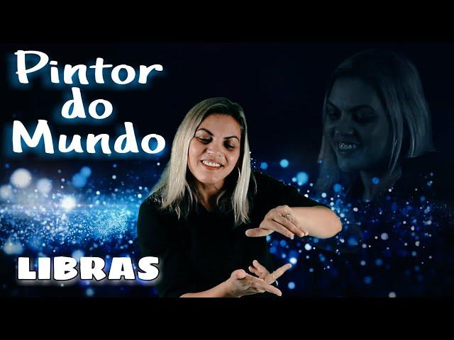 LIBRAS - música: Pintor do Mundo - Pr. Lucas (interpretada por Jussara Melo)