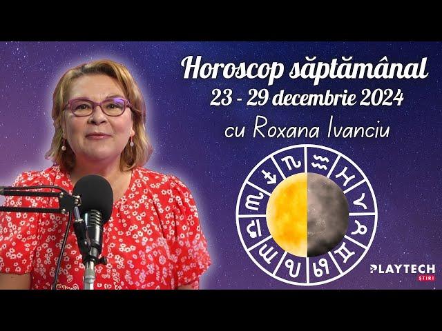 HOROSCOP 23-29 DECEMBRIE 2024 cu Roxana Ivanciu. Ce ne prezic astrele în săptămâna Crăciunului