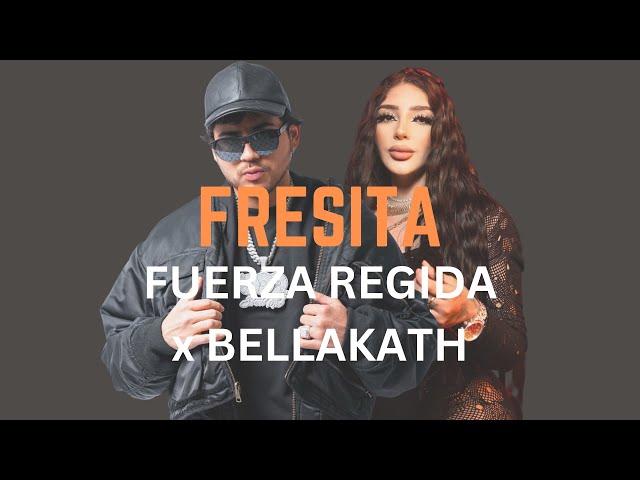 FUERZA REGIDA - FRESITA Feat. BELLAKATH (Letra Oficial | Official Lyric Video)