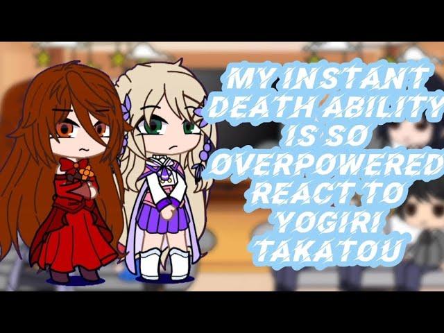 My Instant Death Ability Is So Overpowered react to Yogiri Takatou | GACHA | GCRV | #anime