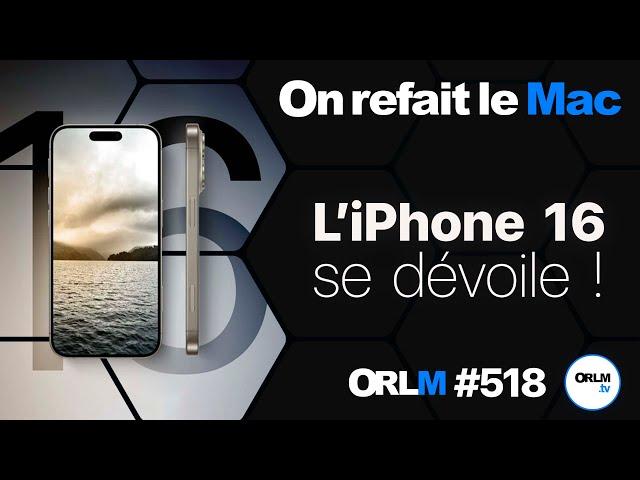 L’iPhone 16 se dévoile !⎜ORLM-518