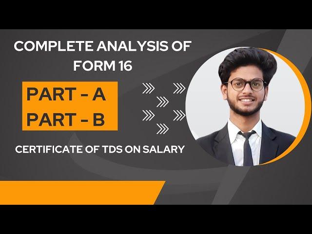 Complete analysis of form 16 Part - A and Part - B | Certificate of TDS on Salary | Sudhanshu Singh