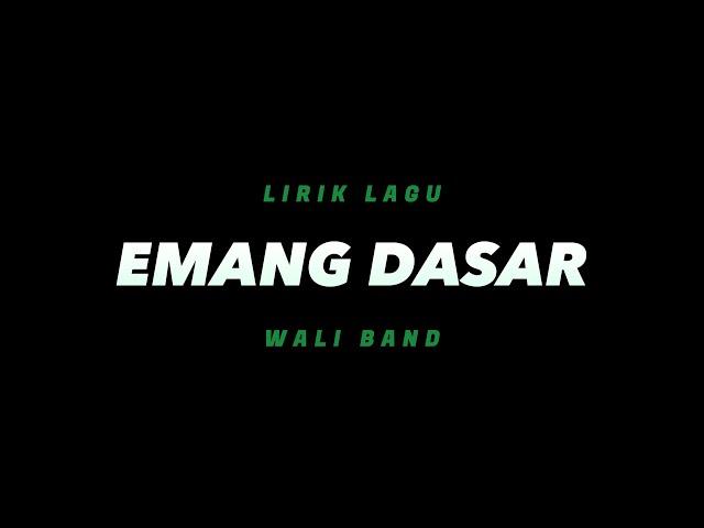 Emang Dasar - Wali Band(Lirik Lagu)