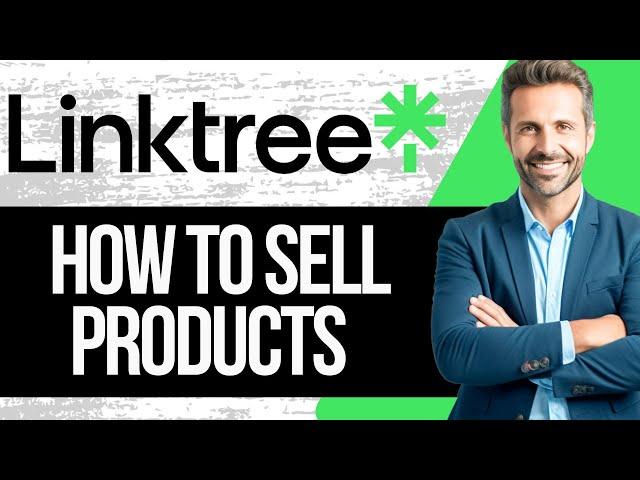 How to Use Linktree to Sell Products | Full Tutorial 2024