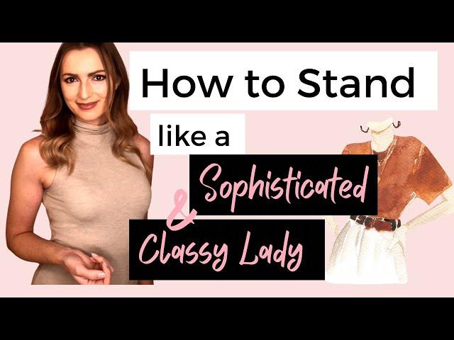 Improve your posture! How to Stand Femininely and Elegantly as a Lady?