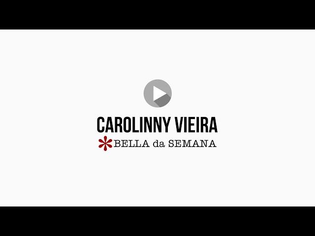 Carolinny Vieira! Você vai se apaixonar pela nova Bella da Semana