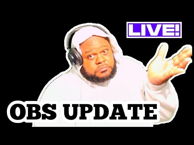 OBS UPDATE TESTING EVERYTHING - WORK NEVER ENDS - BOLO V&R 2.0