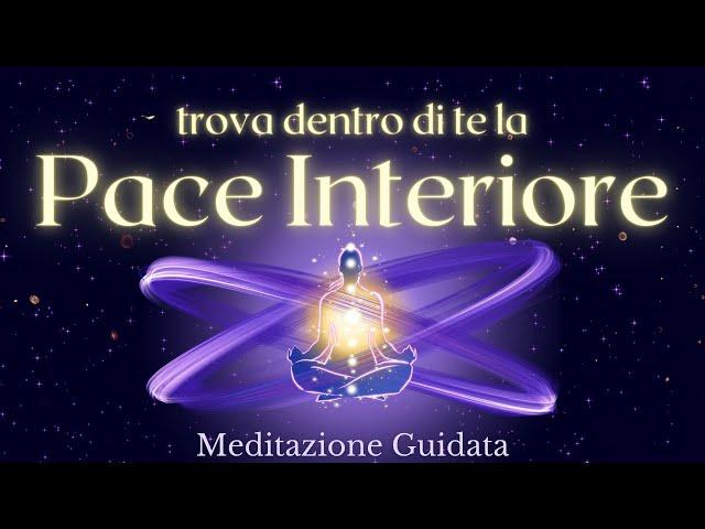 La Pace Interiore dentro di Te - Meditazione Guidata