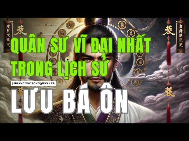 Lưu Bá Ôn "Gia Cát Lượng" Mưu Lược của Nhà Minh - Lưu Cơ Quân Sư Vĩ Đại Nhất Trong Lịch Sử Trung Hoa