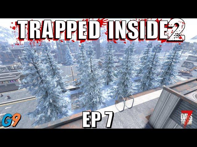 7 Days To Die - Trapped Inside 2 EP7 (The Turns Are Tableing)