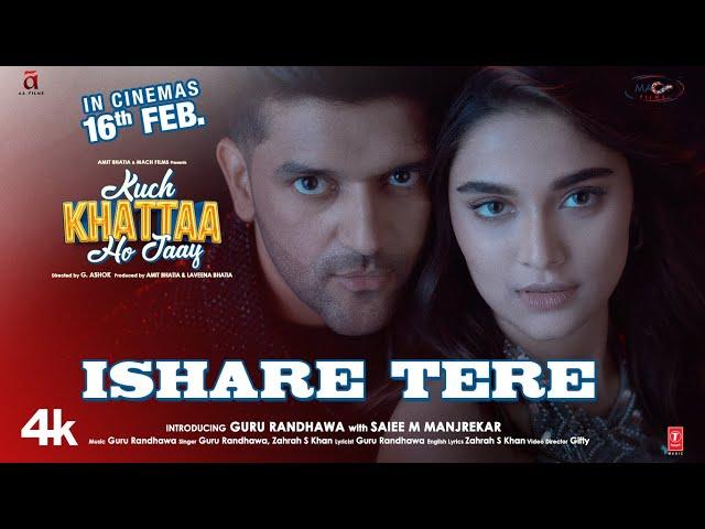 ISHARE TERE (Song) | Kuch Khattaa Ho Jaay: Guru Randhawa, Saiee M Manjrekar | Zahrah S Khan