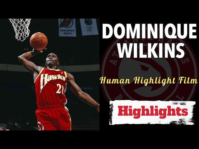 Dominique Wilkins The Super-dunker that captivated the world [Human Highlights Film]