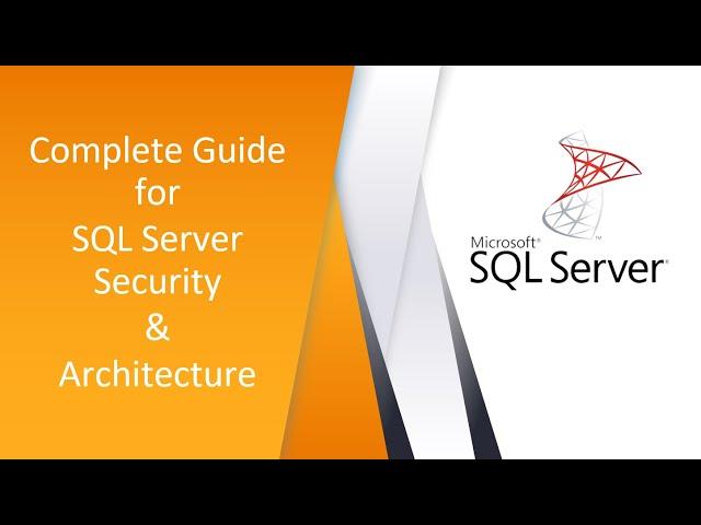 Complete Guide To Sql Server Security & Architecture and Internals