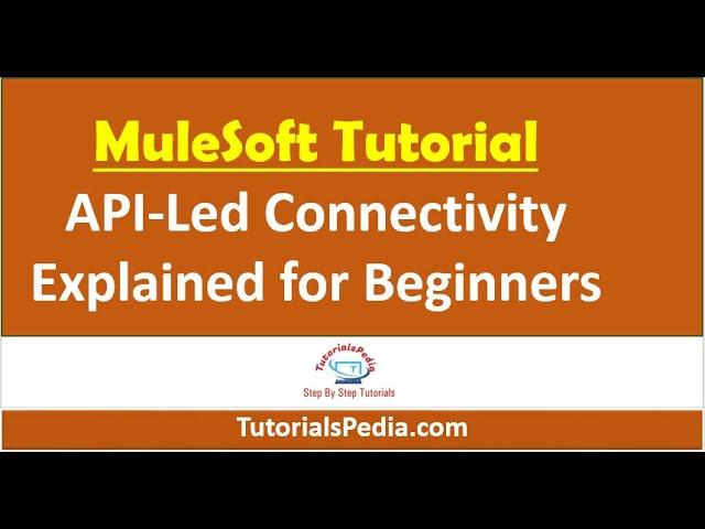 MuleSoft Tutorial| Mule4 API Led Connectivity |MuleSoft Tutorial for Beginners |Learn MuleSoft Mule4