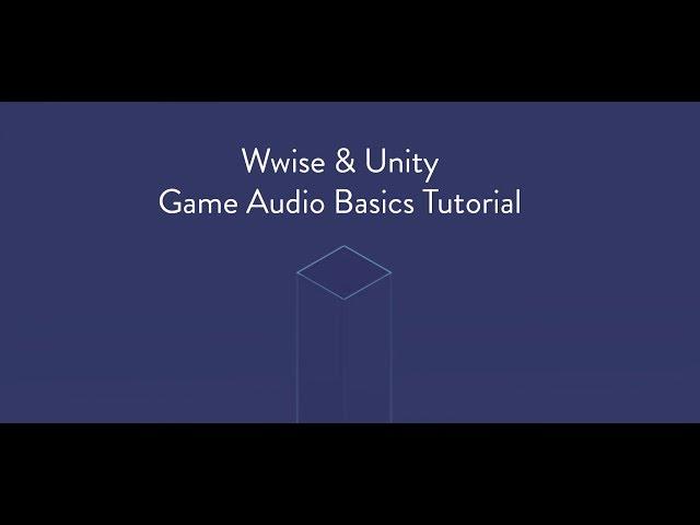 Wwise & Unity - Game Audio Basics Tutorial