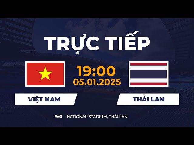  Việt Nam vs Thái Lan | เวียดนาม - ไทย | Vinh Quang Dành Cho Ai?