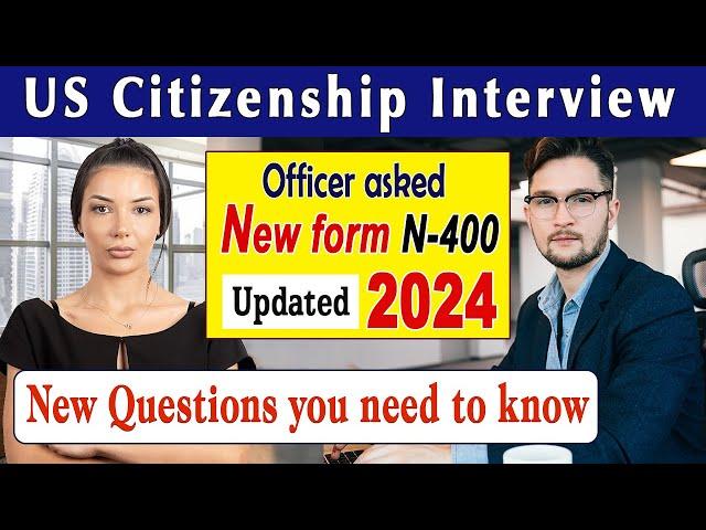 US Citizenship Interview 2024 [Officer asked NEW form N-400] Practice N400 Naturalization Interview