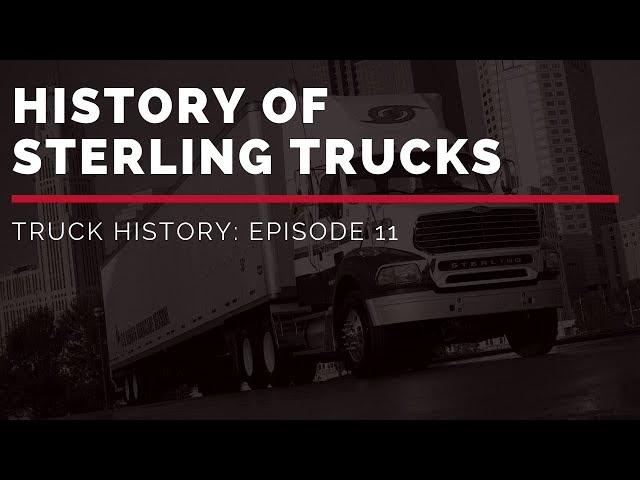 History of Sterling Trucks | Truck History Episode 11