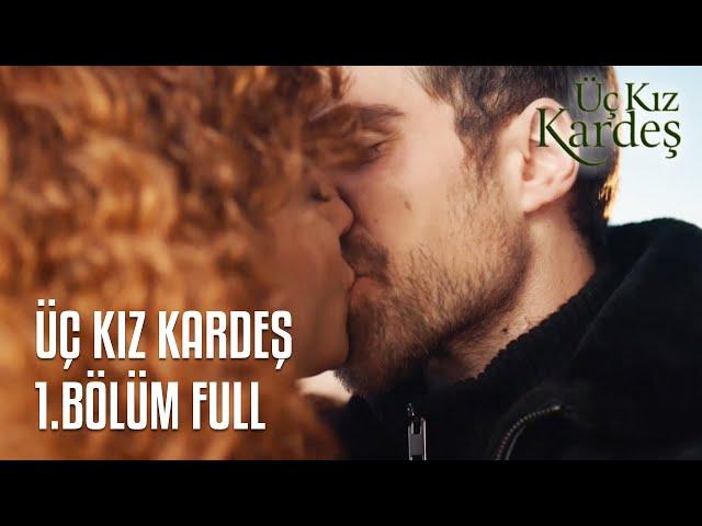 Üç Kız Kardeş 1.Bölüm -  Full Bölüm